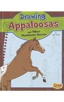Drawing Appaloosas and Other Handsome Horses:   2014 9781476540016 Front Cover