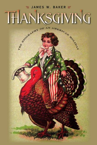 Thanksgiving The Biography of an American Holiday  2009 9781584658016 Front Cover