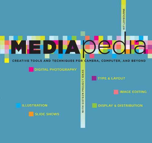 Mediapedia Creative Tools and Techniques for Camera, Computer, and Beyond  2008 9781599214016 Front Cover