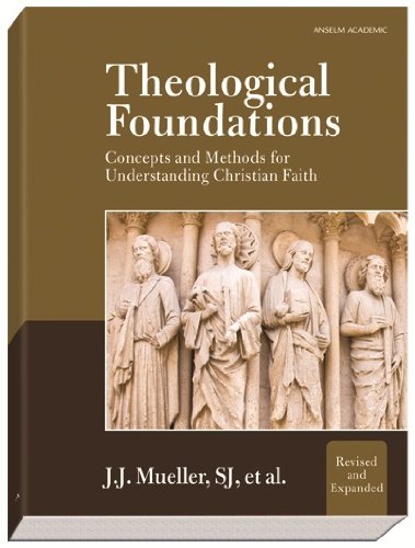 Theological Foundations Concepts and Methods for Understanding Christian Faith 2nd 2011 (Revised) 9781599821016 Front Cover