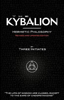 The Kybalion - Hermetic Philosophy:   2013 9781907347016 Front Cover