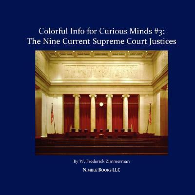 Nine Current Supreme Court Justices : Colorful Info for Curious Minds #3 N/A 9781934840016 Front Cover