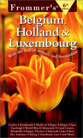 Frommer's Belgium, Holland and Luxembourg  6th 1999 9780028626017 Front Cover