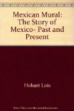 Mexican Mural : The Story of Mexico, Past and Present N/A 9780152532017 Front Cover