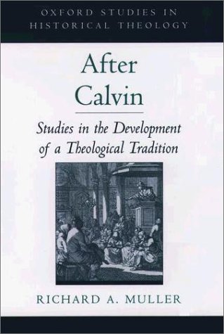 After Calvin Studies in the Development of a Theological Tradition  2002 9780195157017 Front Cover