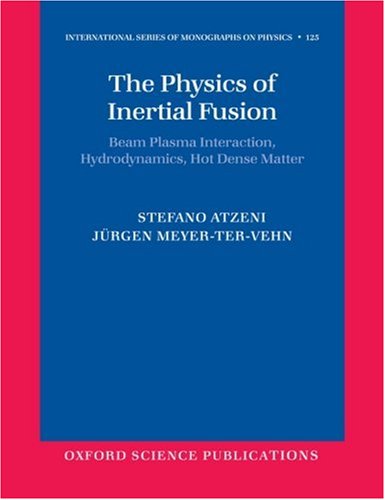 Physics of Inertial Fusion Beam Plasma Interaction, Hydrodynamics, Hot Dense Matter  2009 9780199568017 Front Cover