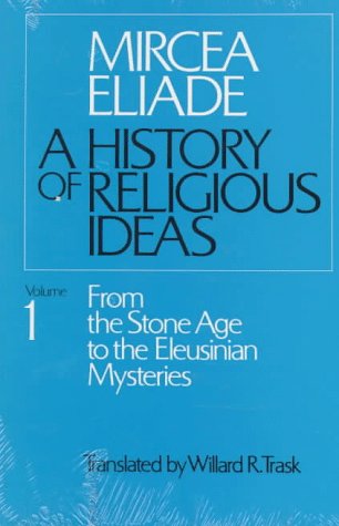 History of Religious Ideas, Volume 1 From the Stone Age to the Eleusinian Mysteries  1981 (Reprint) 9780226204017 Front Cover