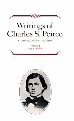 Writings of Charles S. Peirce: a Chronological Edition, Volume 1 1857-1866  1982 9780253372017 Front Cover