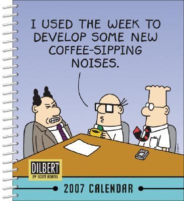 Dilbert 2007 : I Used the Week to Develop Some New Coffee-Sipping Noises  2006 9780740759017 Front Cover