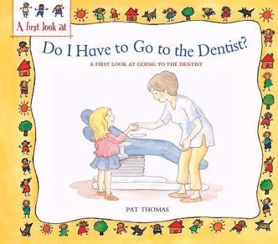 Do I Have to Go to the Dentist? A First Look at Going to the Dentist N/A 9780764139017 Front Cover