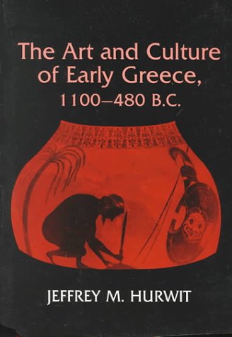 Art and Culture of Early Greece, 1100-480 B. C.   1987 9780801494017 Front Cover