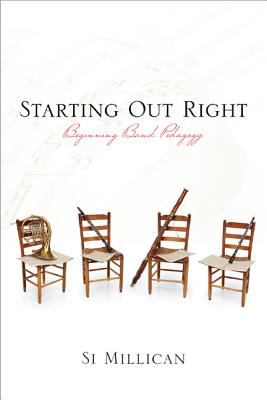 Starting Out Right Beginning Band Pedagogy  2012 9780810883017 Front Cover