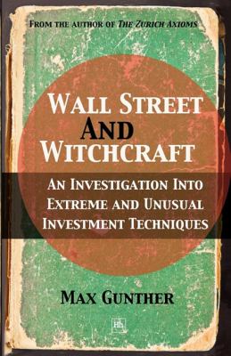 Wall Street and Witchcraft An Investigation into Extreme and Unusual Investment Techniques  2011 9780857190017 Front Cover