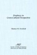 Prophecy in Cross Cultural Perspective : A Sourcebook for Biblical Researchers N/A 9780891309017 Front Cover