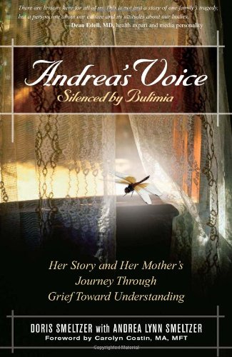 Andrea's Voice: Silenced by Bulimia Her Story and Her Mother's Journey Through Grief Toward Understanding  2006 9780936077017 Front Cover