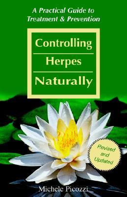Controlling Herpes Naturally A Practical Guide to Treatment and Prevention  2006 9780965860017 Front Cover