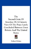 Second Crisis of Americ Or A Cursory View of the Peace Lately Concluded Between Great Britain and the United States N/A 9781161681017 Front Cover