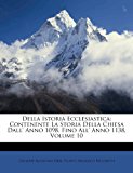 Della Istoria Ecclesiastic Contenente la Storia Della Chiesa Dall' Anno 1098. Fino All' Anno 1138, Volume 10 N/A 9781286179017 Front Cover