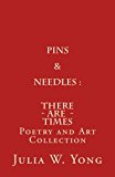 Pins and Needles (Poetry and Art Collection) There Are Times N/A 9781463561017 Front Cover