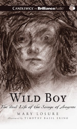 Wild Boy: The Real Life of the Savage of Aveyron  2013 9781469275017 Front Cover