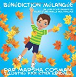 Bï¿½nï¿½diction Mï¿½langï¿½e Un Livre Pour Enfants Au Sujet d'une Famille Multiraciale 2nd 9781481084017 Front Cover