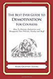 Best Ever Guide to Demotivation for Couriers How to Dismay, Dishearten and Disappoint Your Friends, Family and Staff N/A 9781484827017 Front Cover