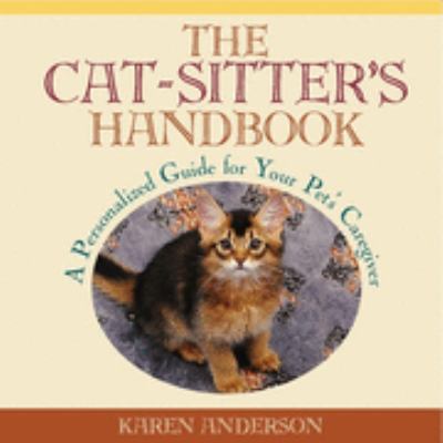 Cat Sitter's Handbook A Personalized Guide for Your Pet's Caregiver  2001 (Teachers Edition, Instructors Manual, etc.) 9781572234017 Front Cover