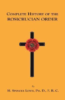 Complete History of the Rosicrucian Order  N/A 9781585092017 Front Cover