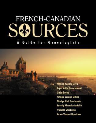 French Canadian Sources A Guide for Genealogists  2002 9781931279017 Front Cover