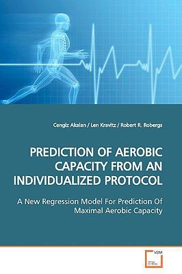 Prediction of Aerobic Capacity from an Individualized Protocol N/A 9783639173017 Front Cover