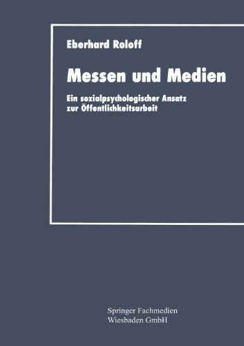 Messen Und Medien: Ein Sozialpsychologischer Ansatz Zur Öffentlichkeitsarbeit  1992 9783824401017 Front Cover