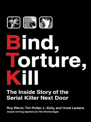 Bind, Torture, Kill The Inside Story of the Serial Killer Next Door N/A 9780061439018 Front Cover