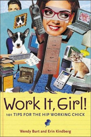 Work It, Girl! Productive and Fun Tips for the Hip Working Chick  2003 9780071409018 Front Cover