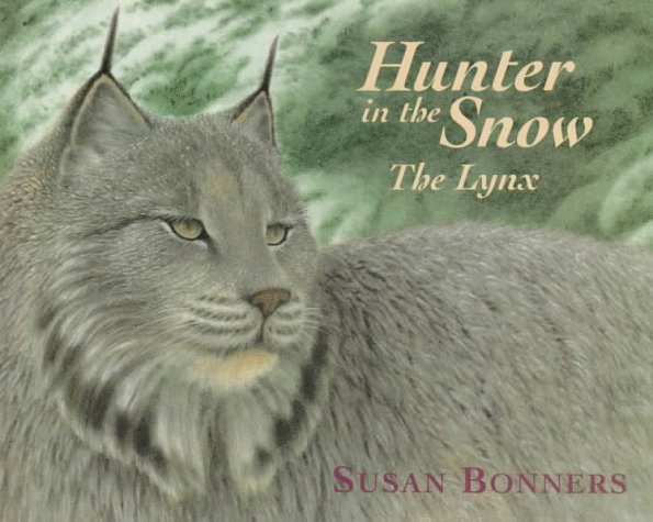 Hunter in the Snow The Lynx  1994 9780316102018 Front Cover