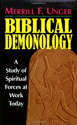 Biblical Demonology A Study of Spiritual Forces at Work Today N/A 9780825439018 Front Cover