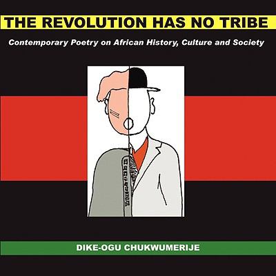 Revolution Has No Tribe Contemporary Poetry on African History, Culture and Society  2008 9780955794018 Front Cover