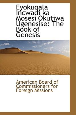Eyokuqala Incwadi Ka Mosesi Okutiwa Ugenesise: The Book of Genesis  2009 9781103868018 Front Cover