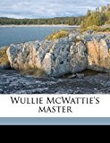Wullie Mcwattie's Master  N/A 9781172376018 Front Cover
