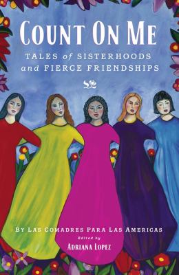 Count on Me Tales of Sisterhoods and Fierce Friendships  2012 9781451642018 Front Cover
