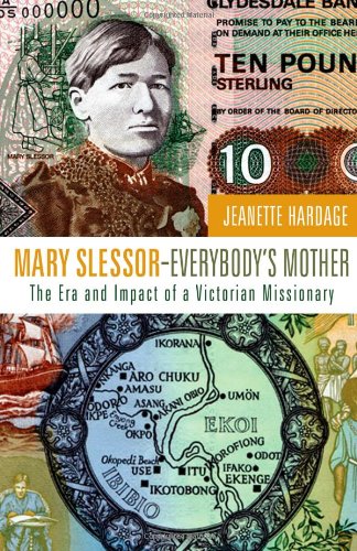 Mary Slessor--Everybody's Mother The Era and Impact of a Victorian Missionary N/A 9781556356018 Front Cover