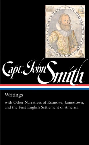 Captain John Smith Writings - With Other Narratives of Roanoke, Jamestown, and the First English Settlement of America  2007 9781598530018 Front Cover