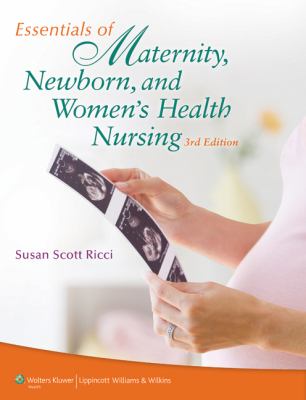 Essentials of Maternity, Newborn, and Women's Health Nursing  3rd 2013 (Revised) 9781608318018 Front Cover