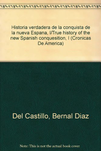Historia verdadera de la conquista de la nueva Espana, I/True history of the new Spanish conquesition, I  2003 9788449202018 Front Cover