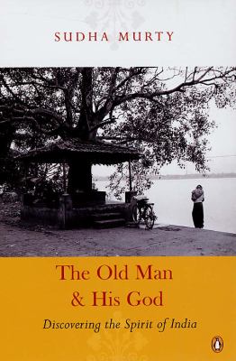 Old Man and His God Discovering the Spirit of India  2006 9780144001019 Front Cover