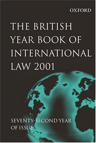 British Year Book of International Law 2001 Volume 72  2002 9780199254019 Front Cover