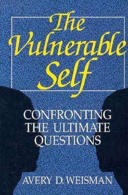 Vulnerable Self Confronting the Ultimate Questions  1993 9780306445019 Front Cover