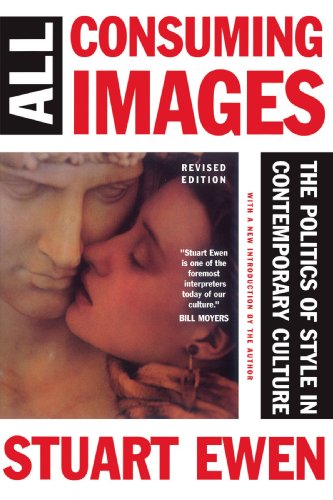 All Consuming Images The Politics of Style in Contemporary Culture  1999 (Revised) 9780465001019 Front Cover