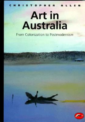 World of Art Series Art in Australia From Colonization to Postmodernism  1997 9780500203019 Front Cover