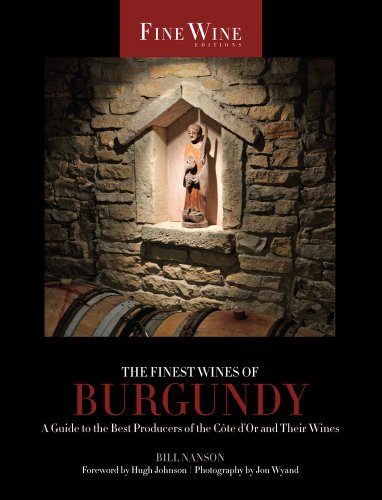 Finest Wines of Burgundy A Guide to the Best Producers of the CÃ´te d'or and Their Wines  2012 9780520272019 Front Cover
