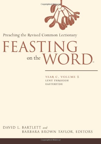 Feasting on the Word Year C - Lent Through Eastertide  2008 9780664231019 Front Cover